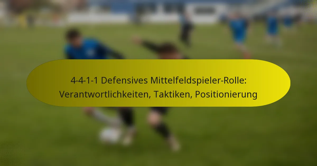 4-4-1-1 Defensives Mittelfeldspieler-Rolle: Verantwortlichkeiten, Taktiken, Positionierung