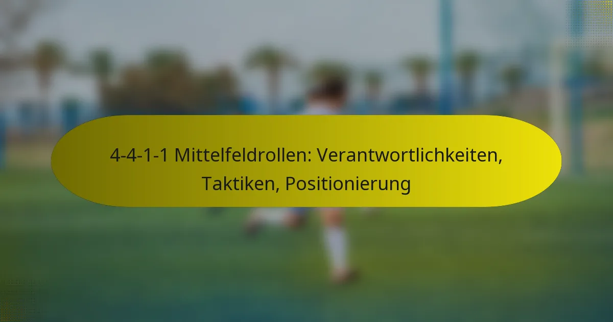 4-4-1-1 Mittelfeldrollen: Verantwortlichkeiten, Taktiken, Positionierung