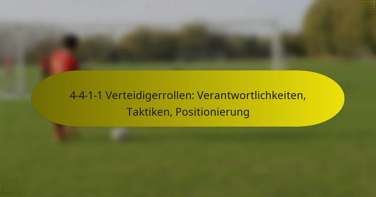 4-4-1-1 Verteidigerrollen: Verantwortlichkeiten, Taktiken, Positionierung
