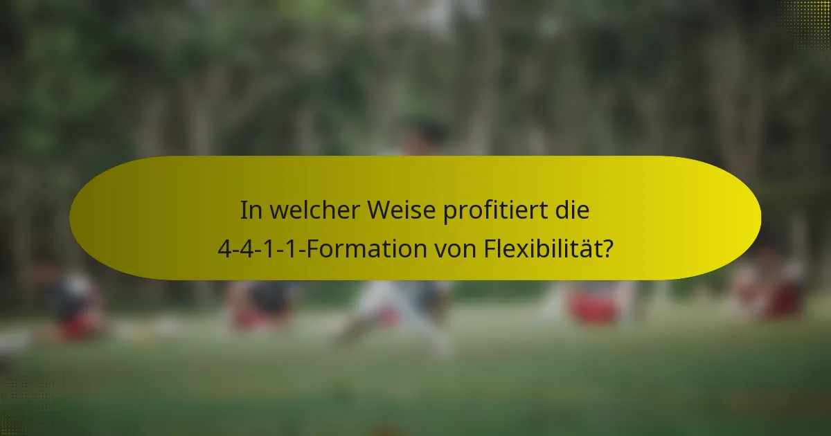 In welcher Weise profitiert die 4-4-1-1-Formation von Flexibilität?