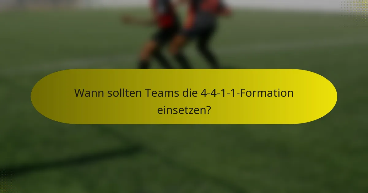 Wann sollten Teams die 4-4-1-1-Formation einsetzen?