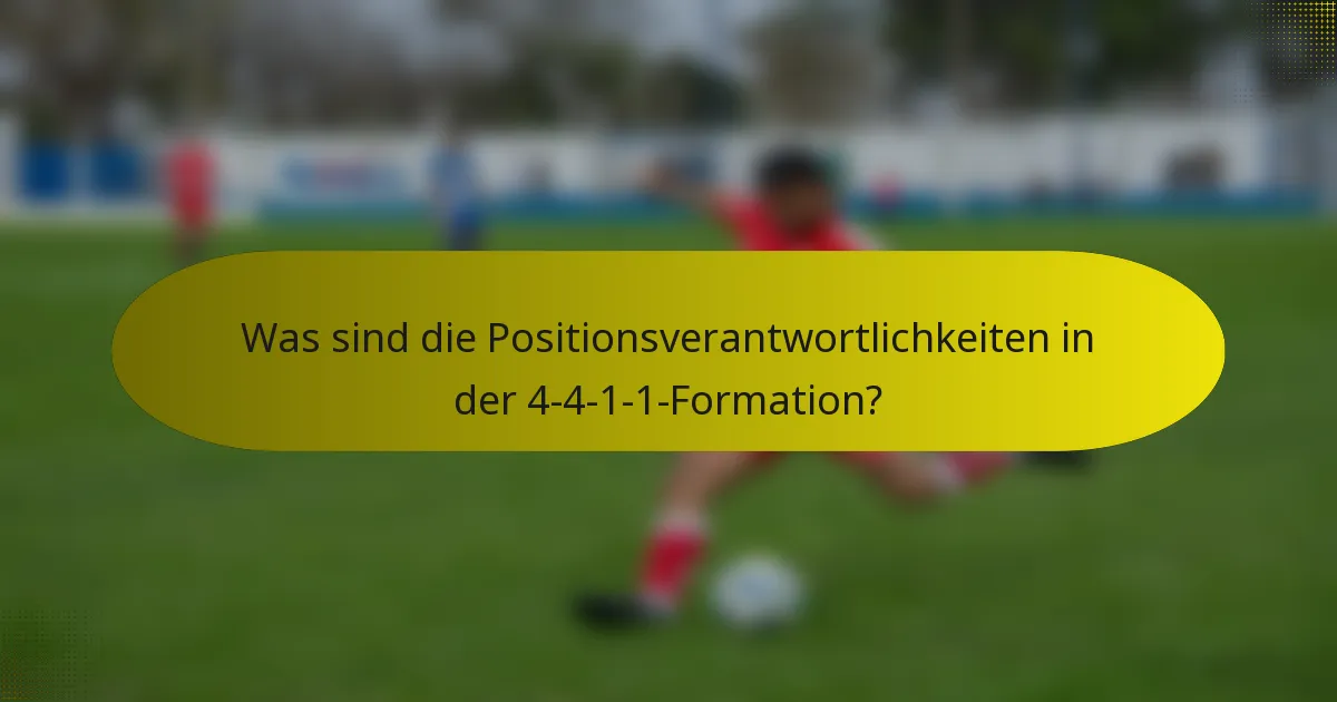 Was sind die Positionsverantwortlichkeiten in der 4-4-1-1-Formation?