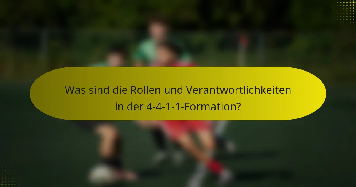 Was sind die Rollen und Verantwortlichkeiten in der 4-4-1-1-Formation?
