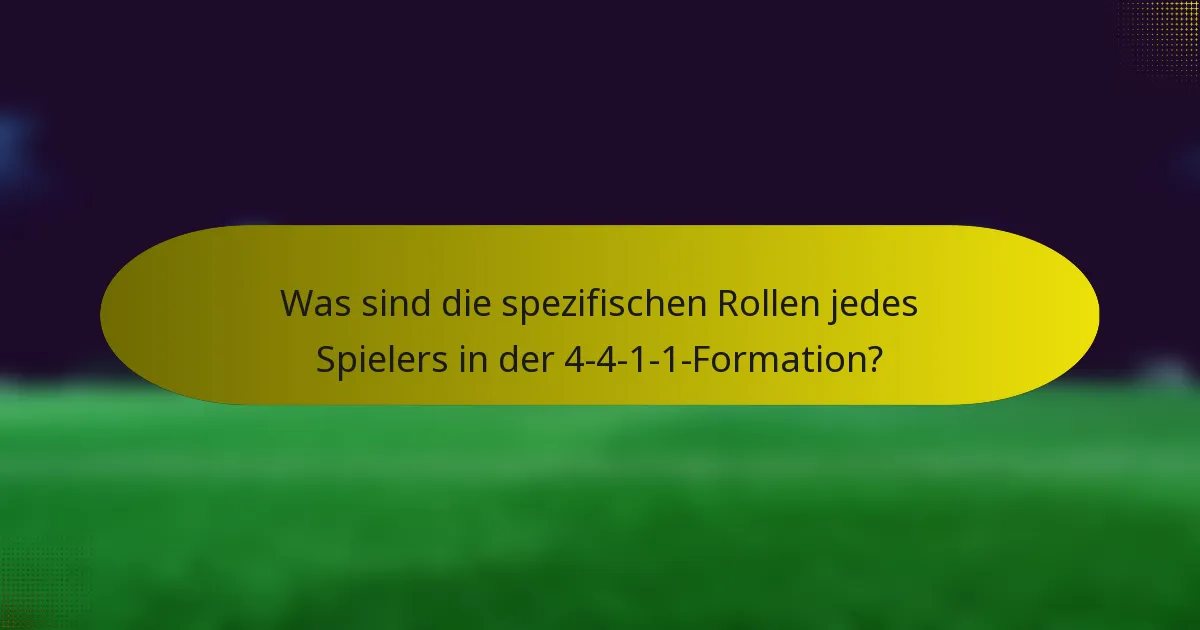 Was sind die spezifischen Rollen jedes Spielers in der 4-4-1-1-Formation?