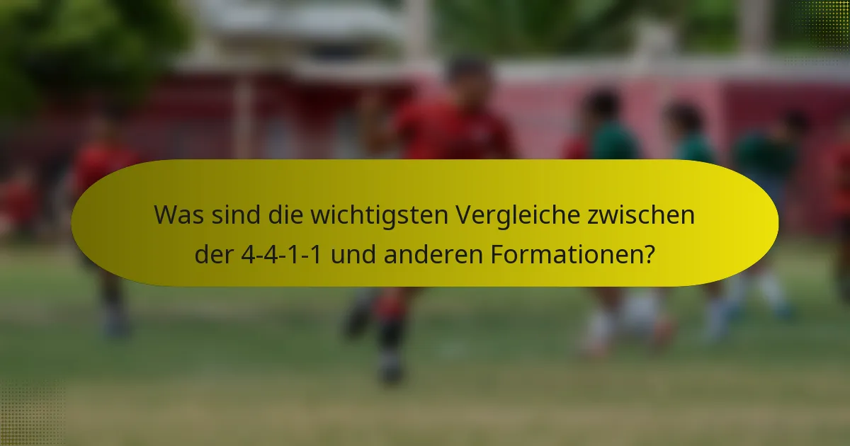 Was sind die wichtigsten Vergleiche zwischen der 4-4-1-1 und anderen Formationen?