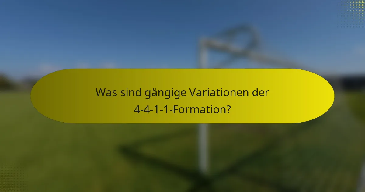Was sind gängige Variationen der 4-4-1-1-Formation?