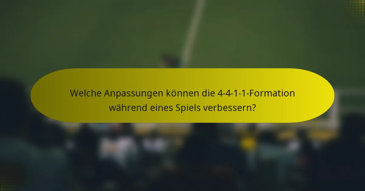 Welche Anpassungen können die 4-4-1-1-Formation während eines Spiels verbessern?