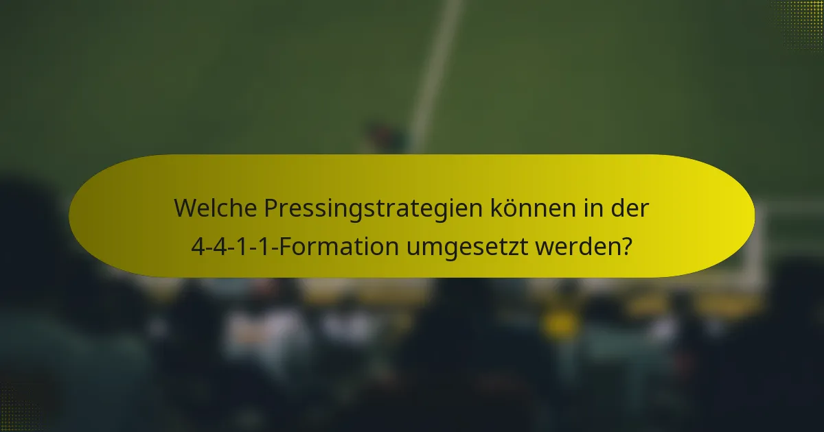 Welche Pressingstrategien können in der 4-4-1-1-Formation umgesetzt werden?