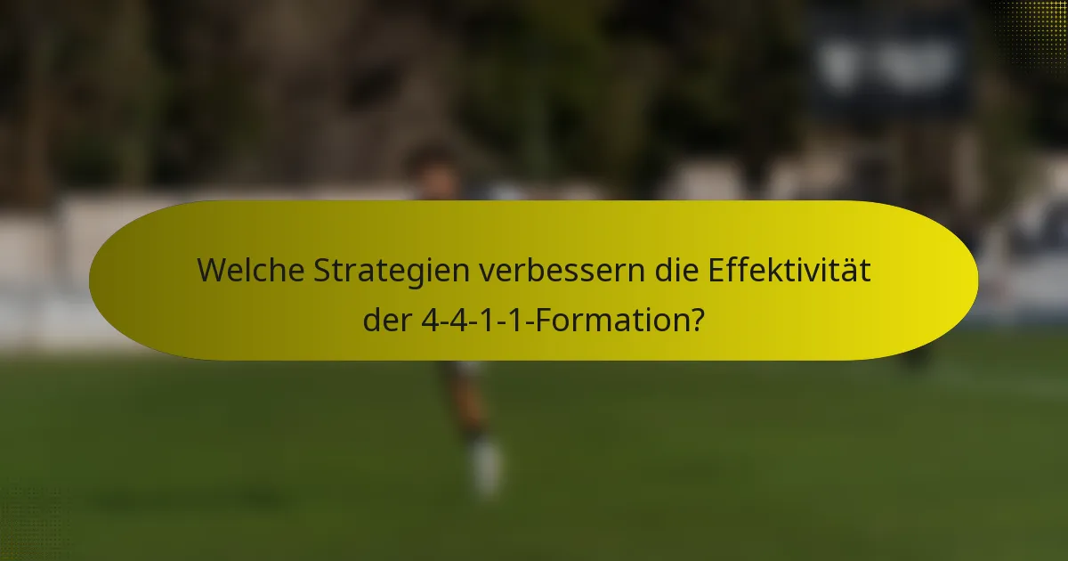 Welche Strategien verbessern die Effektivität der 4-4-1-1-Formation?