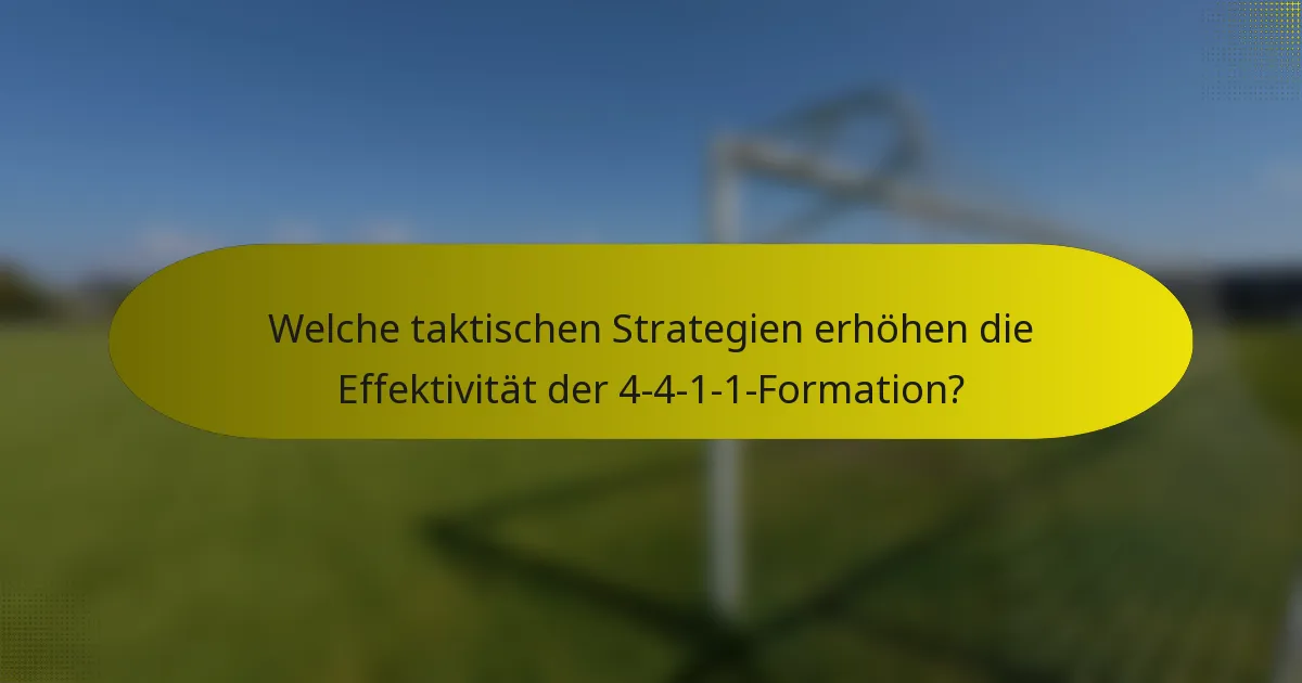 Welche taktischen Strategien erhöhen die Effektivität der 4-4-1-1-Formation?