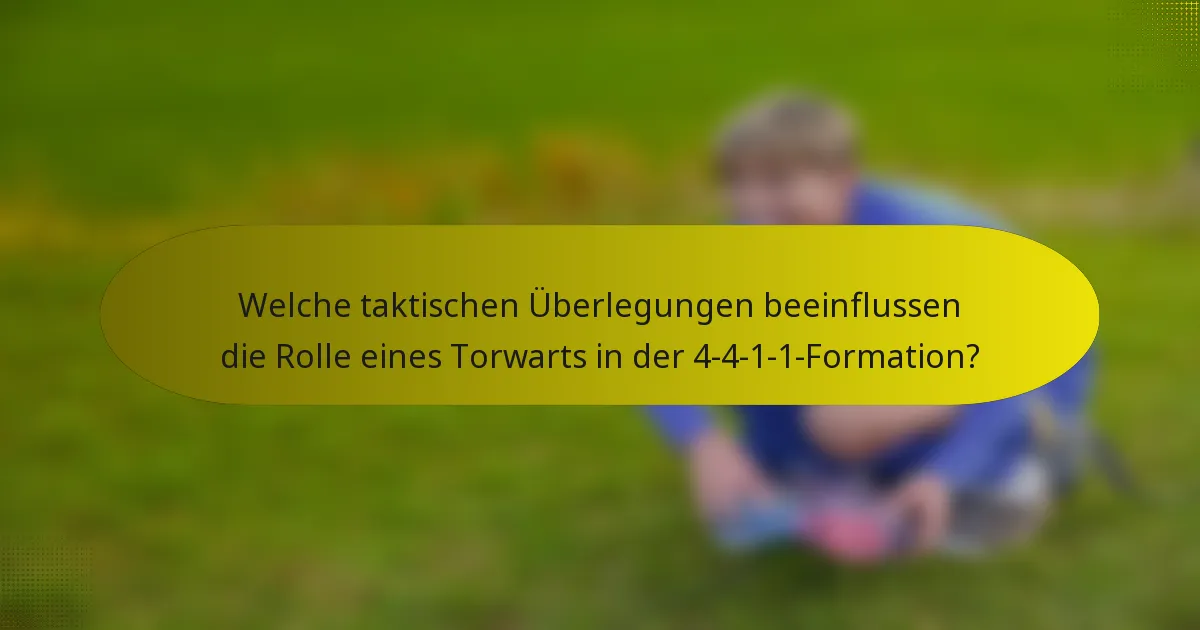 Welche taktischen Überlegungen beeinflussen die Rolle eines Torwarts in der 4-4-1-1-Formation?
