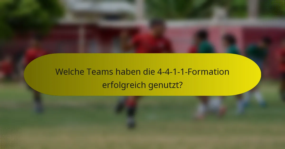 Welche Teams haben die 4-4-1-1-Formation erfolgreich genutzt?