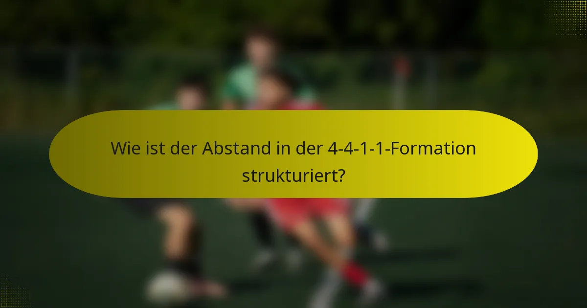Wie ist der Abstand in der 4-4-1-1-Formation strukturiert?