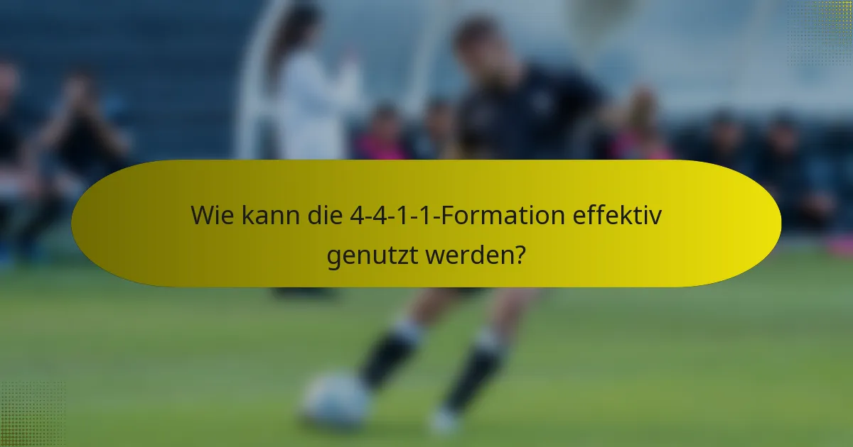 Wie kann die 4-4-1-1-Formation effektiv genutzt werden?