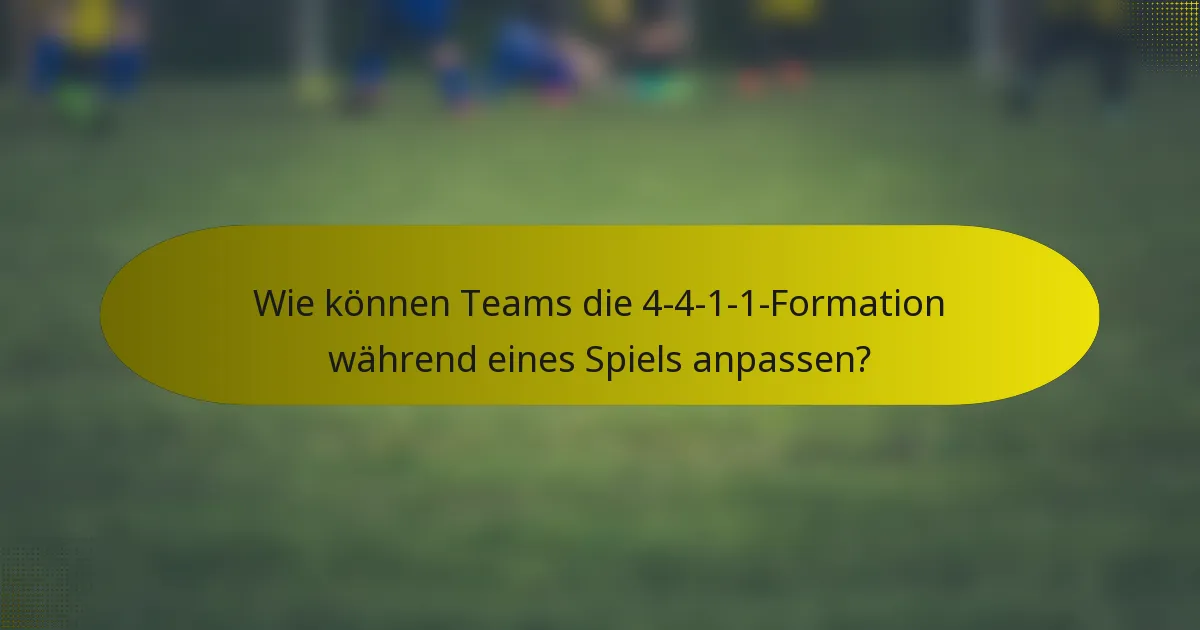 Wie können Teams die 4-4-1-1-Formation während eines Spiels anpassen?