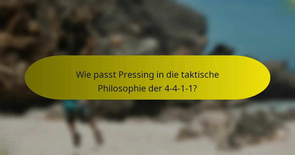 Wie passt Pressing in die taktische Philosophie der 4-4-1-1?