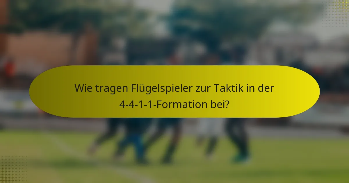 Wie tragen Flügelspieler zur Taktik in der 4-4-1-1-Formation bei?